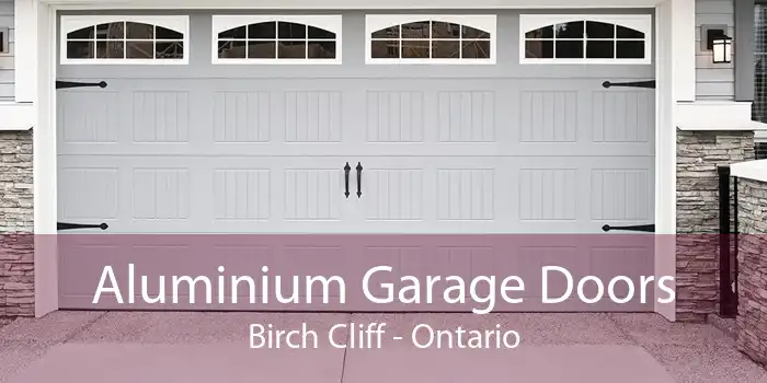 Aluminium Garage Doors Birch Cliff - Ontario