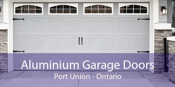 Aluminium Garage Doors Port Union - Ontario
