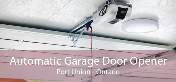 Automatic Garage Door Opener Port Union - Ontario