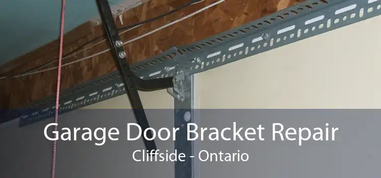 Garage Door Bracket Repair Cliffside - Ontario