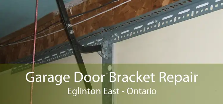 Garage Door Bracket Repair Eglinton East - Ontario