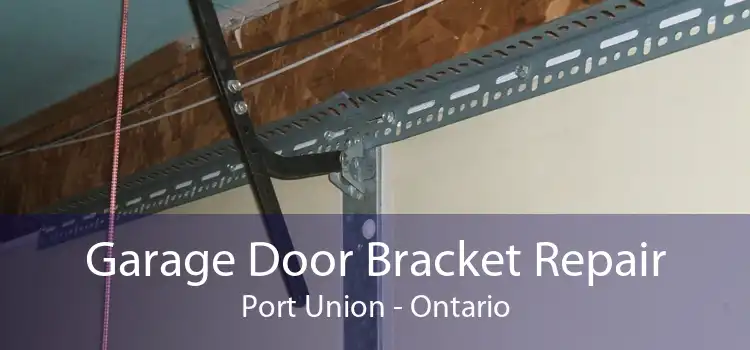 Garage Door Bracket Repair Port Union - Ontario