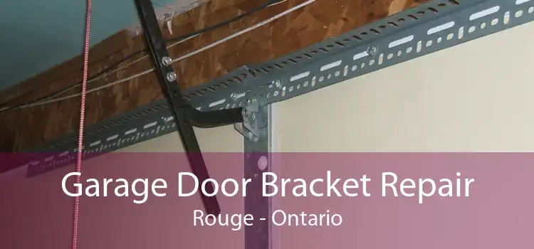 Garage Door Bracket Repair Rouge - Ontario