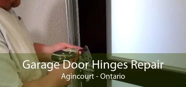 Garage Door Hinges Repair Agincourt - Ontario