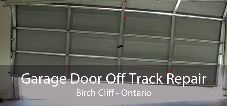 Garage Door Off Track Repair Birch Cliff - Ontario