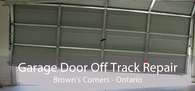 Garage Door Off Track Repair Brown's Corners - Ontario