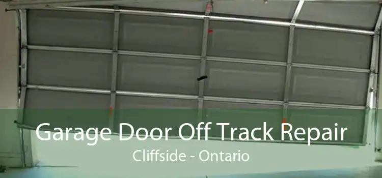 Garage Door Off Track Repair Cliffside - Ontario