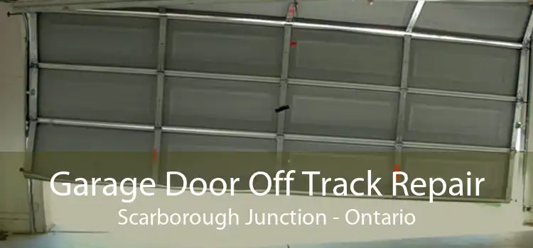 Garage Door Off Track Repair Scarborough Junction - Ontario