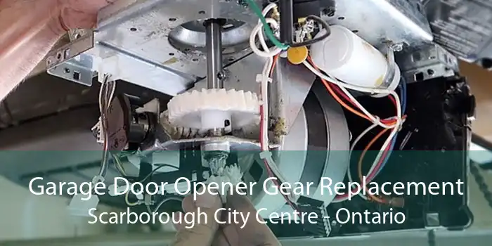 Garage Door Opener Gear Replacement Scarborough City Centre - Ontario