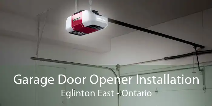Garage Door Opener Installation Eglinton East - Ontario