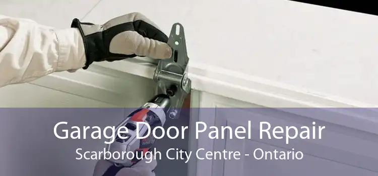 Garage Door Panel Repair Scarborough City Centre - Ontario