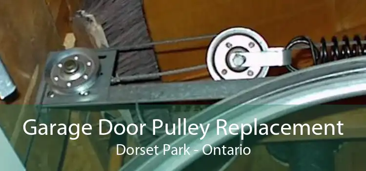 Garage Door Pulley Replacement Dorset Park - Ontario