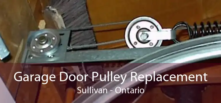 Garage Door Pulley Replacement Sullivan - Ontario