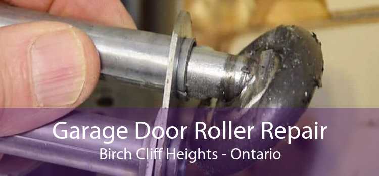 Garage Door Roller Repair Birch Cliff Heights - Ontario