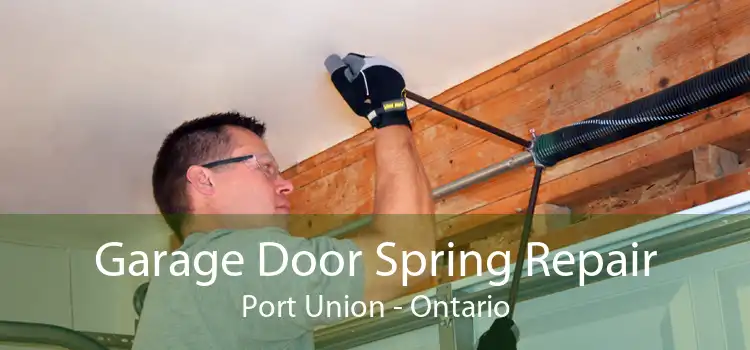 Garage Door Spring Repair Port Union - Ontario