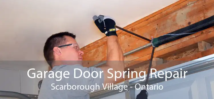 Garage Door Spring Repair Scarborough Village - Ontario