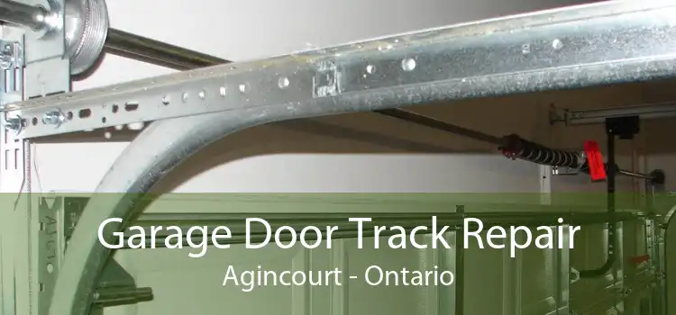 Garage Door Track Repair Agincourt - Ontario