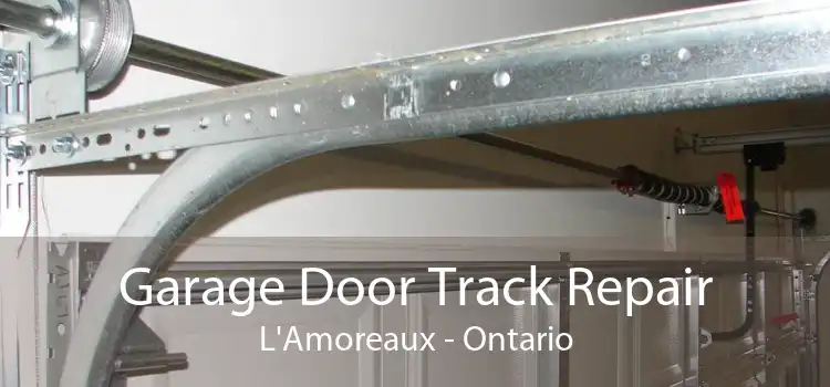 Garage Door Track Repair L'Amoreaux - Ontario