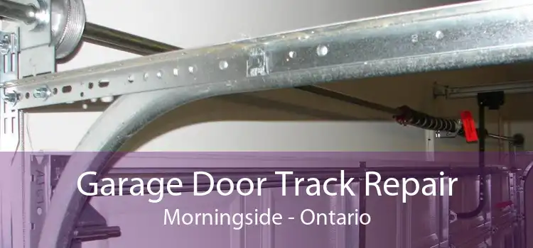 Garage Door Track Repair Morningside - Ontario