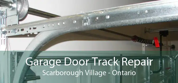 Garage Door Track Repair Scarborough Village - Ontario