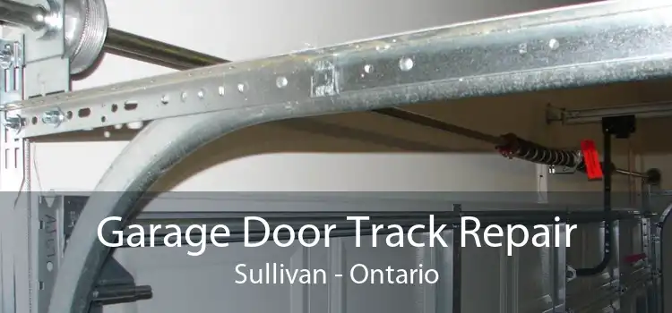 Garage Door Track Repair Sullivan - Ontario