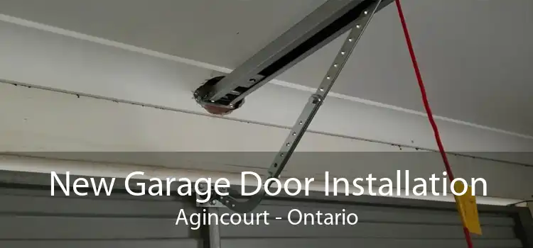 New Garage Door Installation Agincourt - Ontario