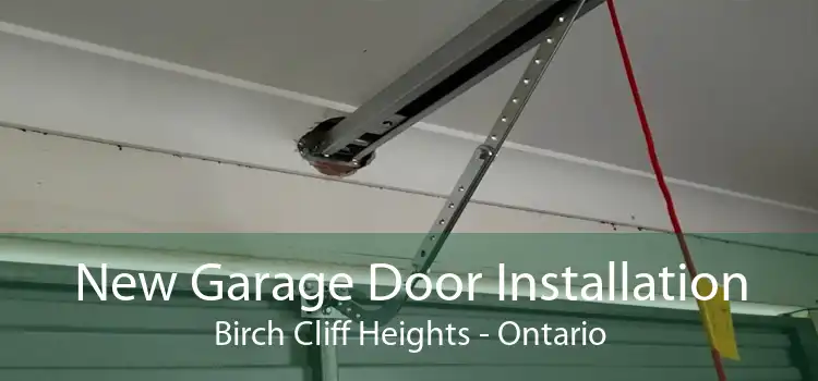 New Garage Door Installation Birch Cliff Heights - Ontario