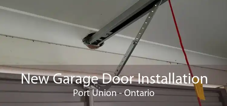 New Garage Door Installation Port Union - Ontario