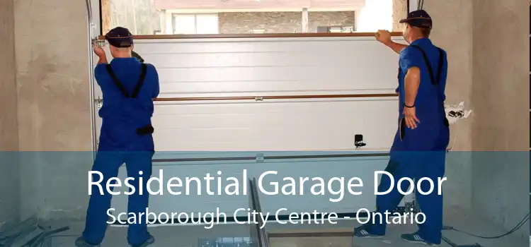 Residential Garage Door Scarborough City Centre - Ontario
