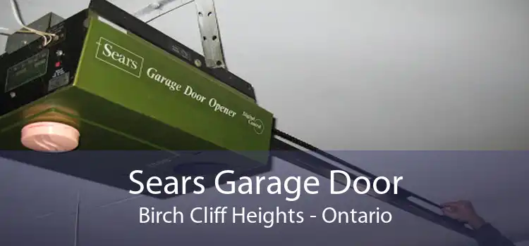 Sears Garage Door Birch Cliff Heights - Ontario