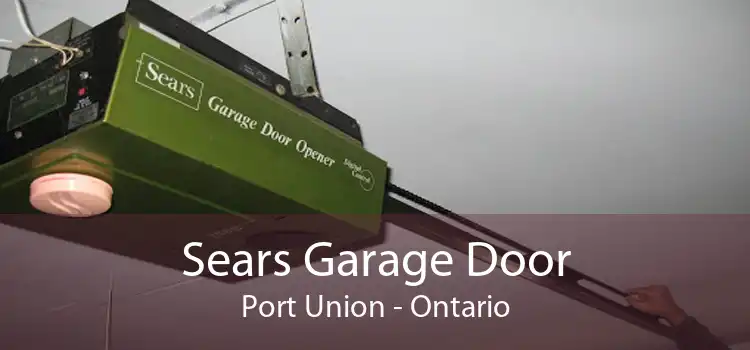 Sears Garage Door Port Union - Ontario