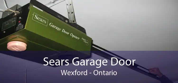 Sears Garage Door Wexford - Ontario